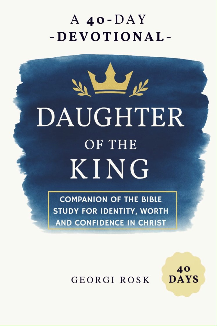 Cover of Daughter of the King — A 40-Day Devotional by Georgi Rosk
